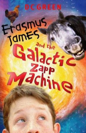 Erasmus James And The Galactic Zapp Machine by D C Green