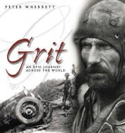 Grit: An Epic Journey Across The World by Peter Wherrett