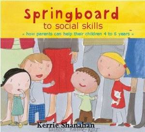 Springboard To Social Skills: 4 - 6 Years by Kerrie Shanahan