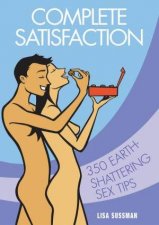 Complete Satisfaction 350 EarthShattering Sex Tips