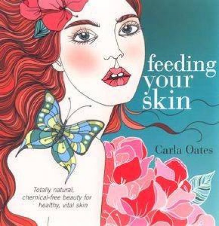 Feeding Your Skin by Carla Oates