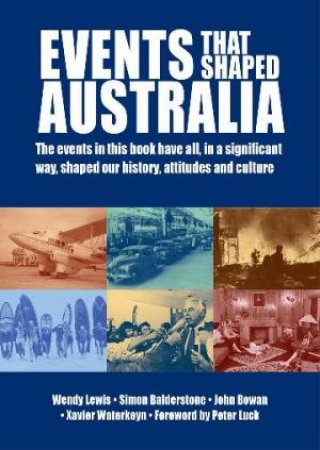 Events That Shaped Australia (Updated Edition) by Wendy Lewis & Simon Baldersone