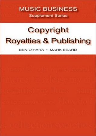 Copyright, Royalties And Publishing by Beard & O'Hara