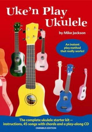 Uke 'n Play Ukulele Omnibus Edition by Mike Jackson