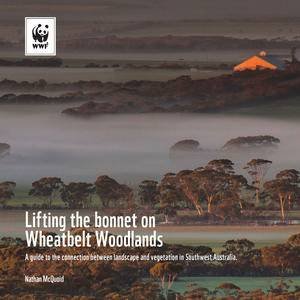 Lifting the Bonnet On Wheatbelt Woodlands by Nathan McQuoid