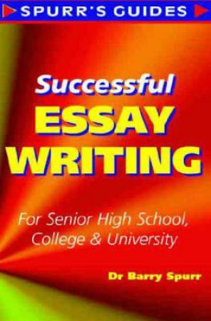 Successful Essay Writing by Barry Spurr