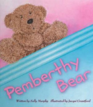 Pemberthy Bear by Sally Murphy