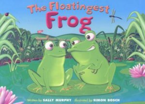 The Floatingest Frog by Sally Murphy