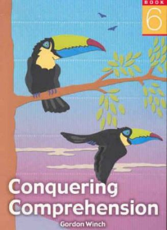 Conquering Comprehension 6 by Gordon Winch