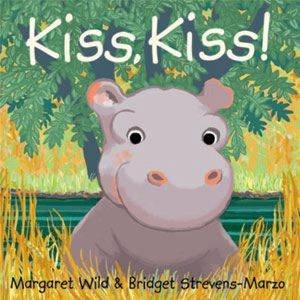 Kiss, Kiss! by Margaret Wild & Bridget Strevens-Marzo