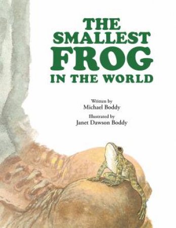 The Smallest Frog in the World by Michael Boddy