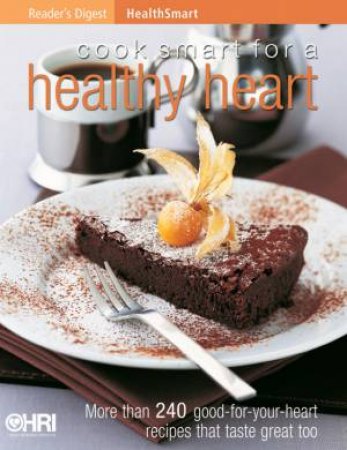 Reader's Digest HealthSmart: Cook Smart For A Healthy Heart by Various