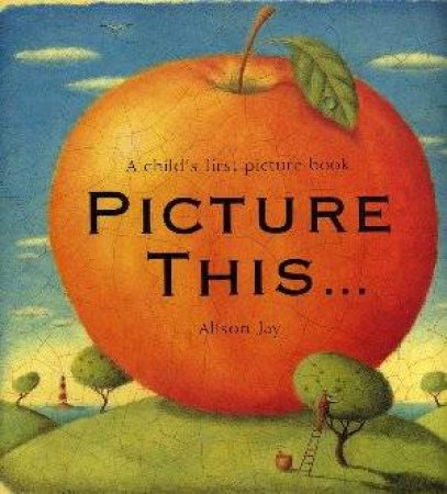 Picture This . . . by Alison Jay