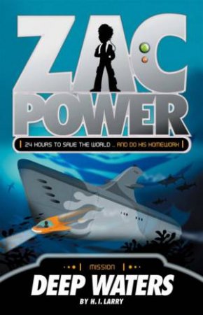 Zac Power: Deep Waters by H I Larry