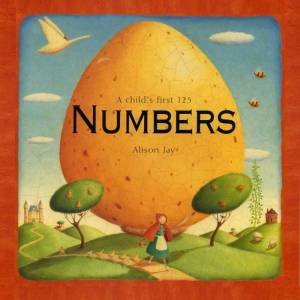 Numbers: A Child's First 1-2-3 by Alison Jay