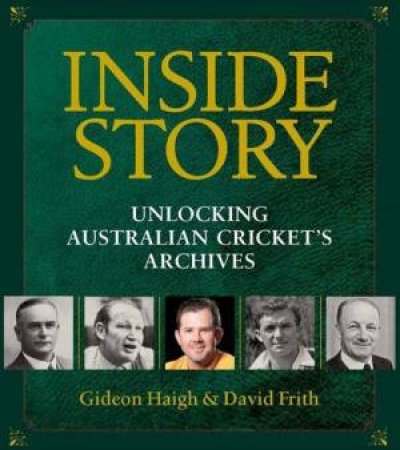 Inside Story: Unlocking Australian Cricket's Archives by Various