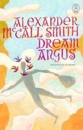 Dream Angus: Text Myth Series by Alexander McCall Smith