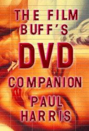 The Film Buff's DVD Companion 2007 by Paul Harris