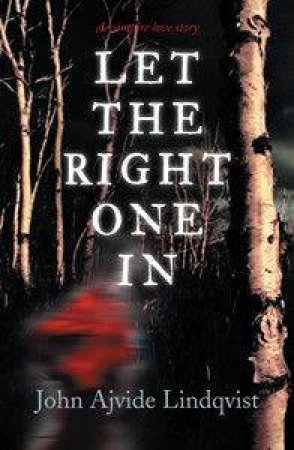 Let The Right One In by John Ajvide Lindqvist