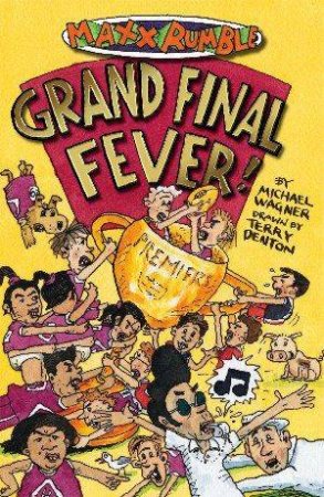 Maxx Rumble Football: Grand Final Fever by Michael Wagner & Terry Denton