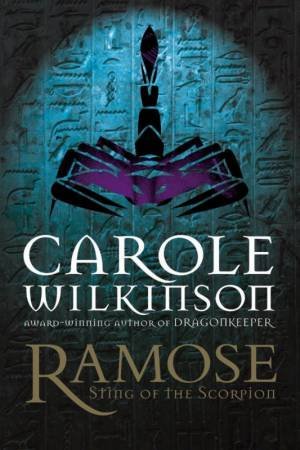 Ramose: Sting Of The Scorpion by Carole Wilkinson