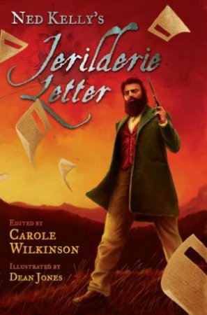 Ned Kelly's Jerilderie Letter by Carole Wilkinson 