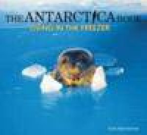 The Antarctica Book: Living in the Freezer by Mark Norman