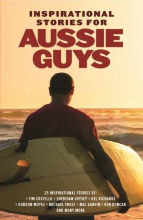 Inspirational Stories for Aussie Guys by Various