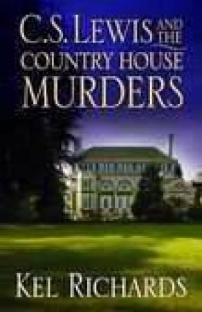 C.S. Lewis and the Country House Murders by Kel Richard