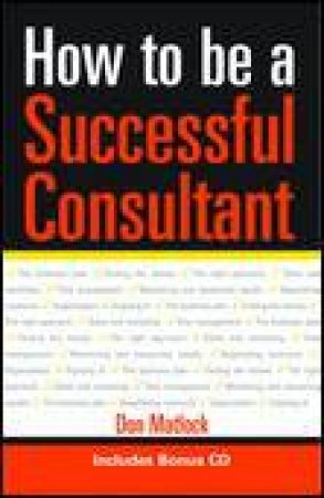 How To Be A Successful Consultant Plus CD by Don Matlock