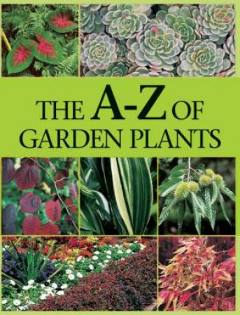 The A-Z of Garden Plants by Unknown