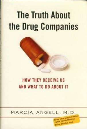 The Truth About The Drug Companies by Dr Marcia Angell