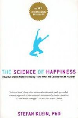 The Science Of Happiness by Stefan Klein