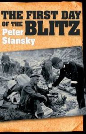 The First Day Of The Blitz by Peter Stansky