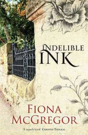 Indelible Ink: A Novel by Fiona McGregor