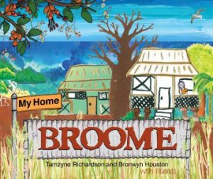 My Home Broome by Tamzyne Richardson