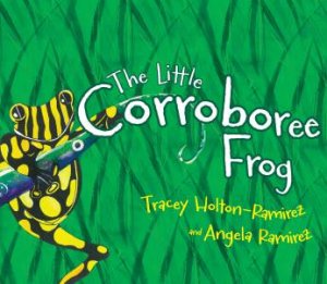 The Little Corroboree Frog by Tracey Holton-Ramirez