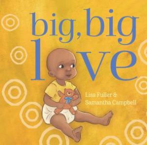 Big, Big Love by Lisa Fuller & Samantha Campbell