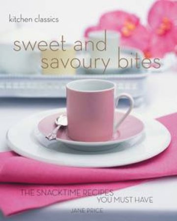 Kitchen Classics: Sweet And Savoury Bites by Jane Price