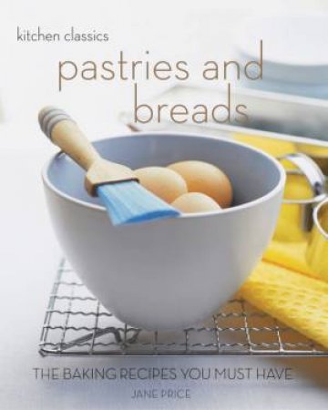 Kitchen Classics: Pastries And Breads by Jane Price