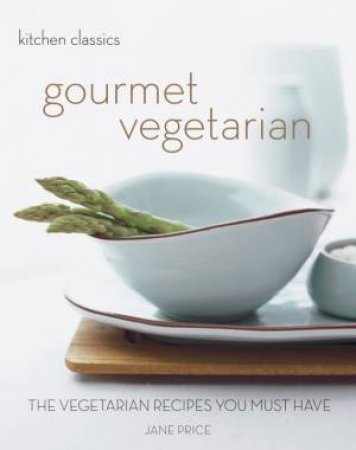 Kitchen Classics: Gourmet Vegetarian by Jane Price