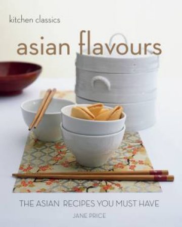 Kitchen Classics: Asian Flavours by Jane Price