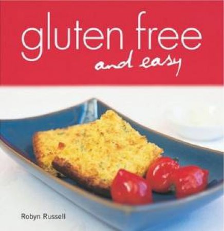 Gluten Free And Easy by Robyn Russell