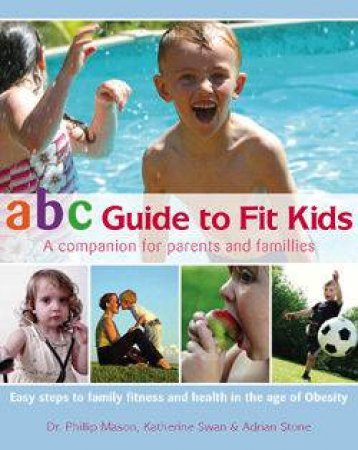 ABC Guide To Fit Kids: A Companion For Parents And Families by Various