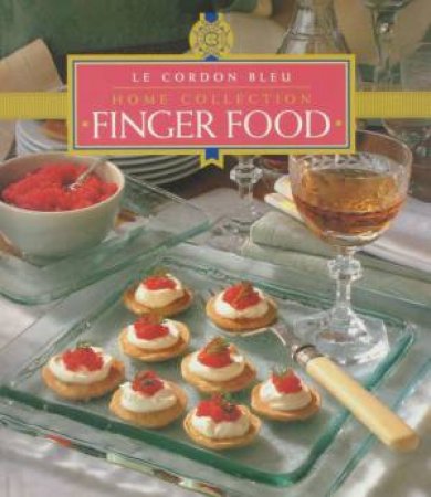 Le Cordon Bleu Home Collection: Fingerfood by Various