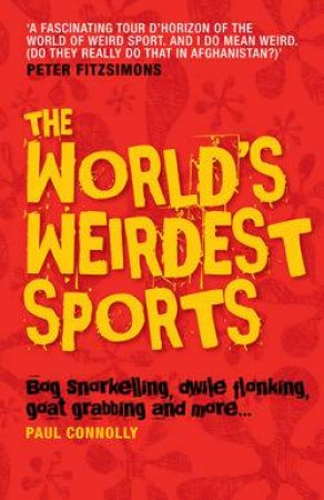 World's Weirdest Sports by Paul Connolly