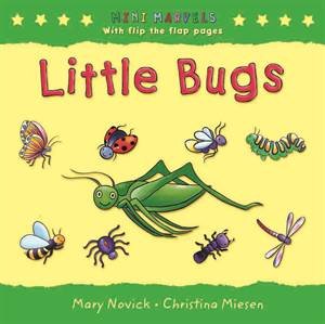 Mini Marvels: Little Bugs by Mary Novick