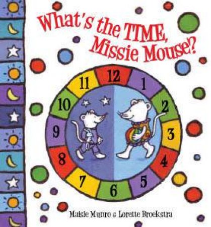 What's The Time, Missie Mouse? by Maisie Munro