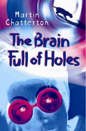 The Brain Full Of Holes by Martin Chatterton