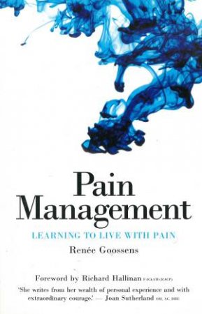 Pain Management: Written From A Patients Point Of View by Renee Goossens